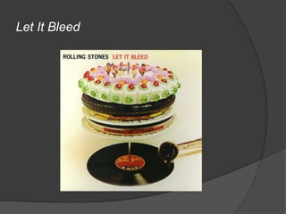 Let It Bleed
 