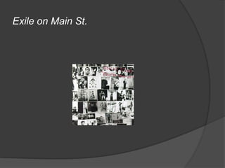 Exile on Main St.
 