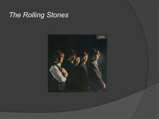 The Rolling Stones
 