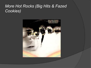 More Hot Rocks (Big Hits & Fazed
Cookies)
 