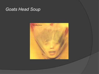 Goats Head Soup
 
