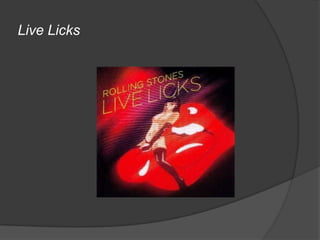 Live Licks
 