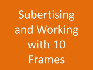 Subertising
and Working
   with 10
   Frames
 