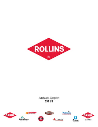 2 0 13
Annual Report
ROLLINS,INC.2013ANNUALREPORT
3/8/14 10:48 AM
 
