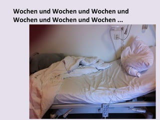 Wochen und Wochen und Wochen und
Wochen und Wochen und Wochen ...

 