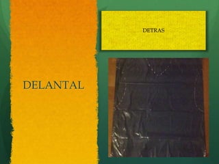 DETRAS




DELANTAL
 