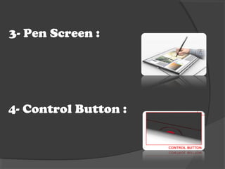 3- Pen Screen :

4- Control Button :

 