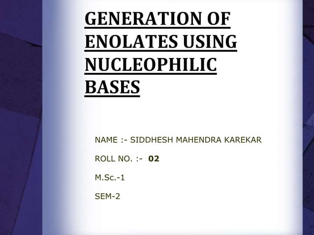 GENERATION OF ENOLATES USING NUCLEOPHILIC BASES | PPTX | Chemistry ...