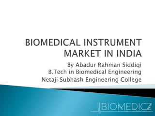 By Abadur Rahman Siddiqi
B.Tech in Biomedical Engineering
Netaji Subhash Engineering College
 