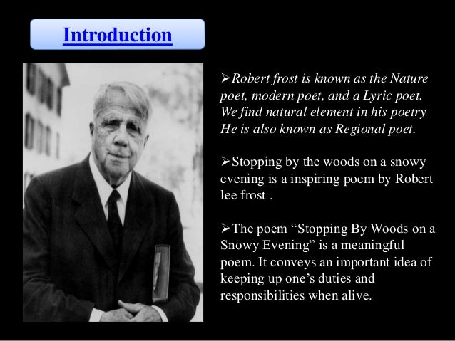 symbolism in stopping by woods on a The theme of stopping by woods--despite frost's disclaimer--is the temptation of death, even suicide, symbolized by the woods that are filling up with snow on the darkest evening of the year the speaker is powerfully drawn to these woods and--like hans castorp in the snow' chapter of mann's magic mountain- -wants to lie down and let the. symbolism in stopping by woods on a The theme of stopping by woods--despite frost's disclaimer--is the temptation of death, even suicide, symbolized by the woods that are filling up with snow on the darkest evening of the year the speaker is powerfully drawn to these woods and--like hans castorp in the snow' chapter of mann's magic mountain- -wants to lie down and let the.