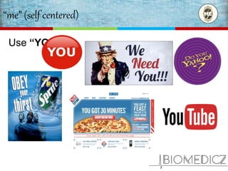 “me” (self centered)
Use “YOU”
 