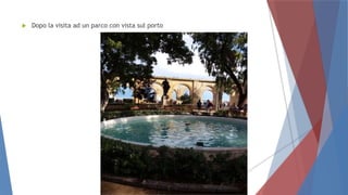  Dopo la visita ad un parco con vista sul porto
 