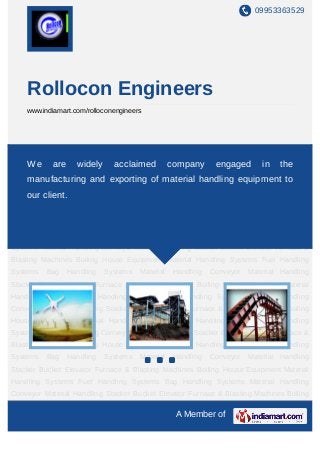 09953363529




    Rollocon Engineers
    www.indiamart.com/rolloconengineers




Material Handling Systems Fuel Handling Systems Bag Handling Systems Material
Handling Conveyorwidely
    We are        Material Handling Stacker Bucket Elevator Furnace & the
                           acclaimed company engaged in Blasting
Machines   Boiling   House    Equipment   Material   Handling   Systems   Fuel Handling
    manufacturing and exporting of material handling equipment to
Systems    Bag   Handling    Systems   Material   Handling   Conveyor   Material Handling
    our client.
Stacker Bucket Elevator   Furnace & Blasting Machines Boiling House Equipment Material
Handling Systems Fuel Handling Systems Bag Handling Systems Material Handling
Conveyor Material Handling Stacker Bucket Elevator Furnace & Blasting Machines Boiling
House Equipment Material Handling Systems Fuel Handling Systems Bag Handling
Systems Material Handling Conveyor Material Handling Stacker Bucket Elevator Furnace &
Blasting Machines Boiling House Equipment Material Handling Systems Fuel Handling
Systems    Bag   Handling    Systems   Material   Handling   Conveyor   Material Handling
Stacker Bucket Elevator Furnace & Blasting Machines Boiling House Equipment Material
Handling Systems Fuel Handling Systems Bag Handling Systems Material Handling
Conveyor Material Handling Stacker Bucket Elevator Furnace & Blasting Machines Boiling
House Equipment Material Handling Systems Fuel Handling Systems Bag Handling
Systems Material Handling Conveyor Material Handling Stacker Bucket Elevator Furnace &
Blasting Machines Boiling House Equipment Material Handling Systems Fuel Handling
Systems    Bag   Handling    Systems   Material   Handling   Conveyor   Material Handling
Stacker Bucket Elevator Furnace & Blasting Machines Boiling House Equipment Material
Handling Systems Fuel Handling Systems Bag Handling Systems Material Handling
Conveyor Material Handling Stacker Bucket Elevator Furnace & Blasting Machines Boiling

                                                  A Member of
 