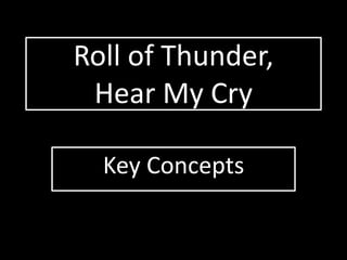Roll of Thunder,
Hear My Cry
Key Concepts
 