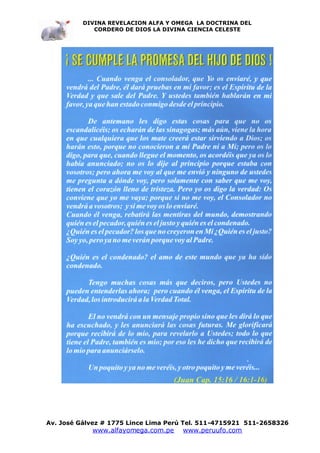 DIVINA REVELACION ALFA Y OMEGA LA DOCTRINA DEL
             CORDERO DE DIOS LA DIVINA CIENCIA CELESTE




Av. José Gálvez # 1775 Lince Lima Perú Tel. 511-4715921 511-2658326
            www.alfayomega.com.pe    www.peruufo.com
 