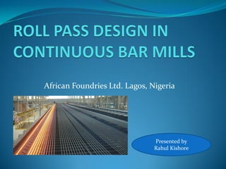 African Foundries Ltd. Lagos, Nigeria
Presented by
Rahul Kishore
 