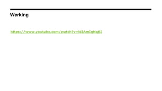 Werking
https://www.youtube.com/watch?v=ldIAmIqNqKI
 