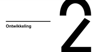 Ontwikkeling
 