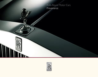 Rolls-Royce Motor Cars 
Provenance 
 