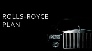 ROLLS-ROYCE
PLAN
 