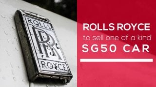 Rolls royce sell one of a kind sg50 car