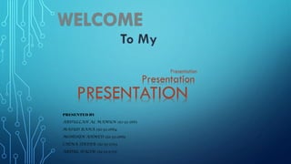PRESENTATION
PRESENTED BY
ABDULLAH AL MAMUN 152-33-2661
MASUD RANA 152-33-2664
MOHSHIN AHMED 152-33-2669
CHINA SIKDER 152-33-2703
ABDUL HALIM 152-33-2705
Presentation
Presentation
 