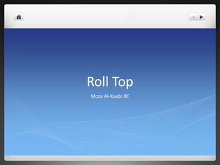 Roll Top
Moza Al-Kaabi 8C
 