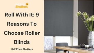 Roll With It: 9 Reasons To Choose Roller Blinds