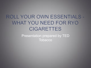 Presentation prepared by TED
Tobacco
 