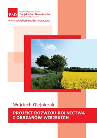 Wojciech Olejniczak
PROJEKT ROZWOJU ROLNICTWA
I OBSZARÓW WIEJSKICH
 