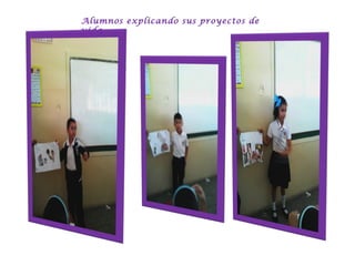 Alumnos explicando sus proyectos de
vida
 