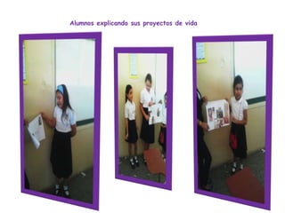 Alumnos explicando sus proyectos de vida
 