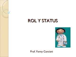 ROL Y STATUS Prof. Fanny Canciani 