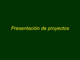 Presentación de proyectos 