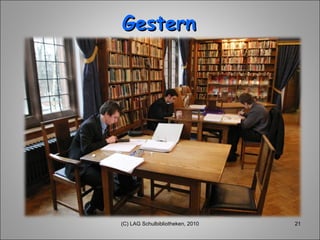 Gestern (C) LAG Schulbibliotheken, 2010 