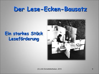 Der Lese-Ecken-Bausatz Ein starkes Stück Leseförderung (C) LAG Schulbibliotheken, 2010 