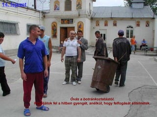 14. fejezet Óvás a botránkoztatástól.   Karoljátok fel a hitben gyengét, anélkül, hogy felfogását elítélnétek.  