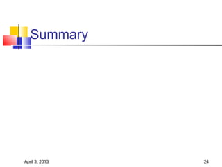 Summary




April 3, 2013   24
 