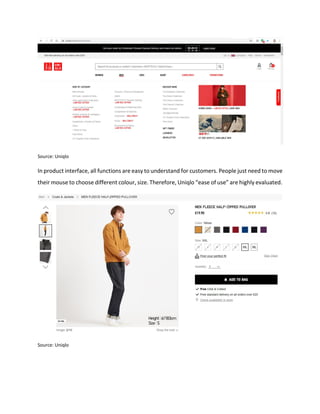 Source: Uniqlo
In product interface, all functions are easy to understand for customers. People just need to move
their mouse to choose different colour, size. Therefore, Uniqlo “ease of use” are highly evaluated.
Source: Uniqlo
 