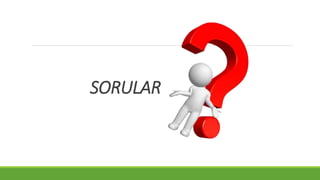 SORULAR
 