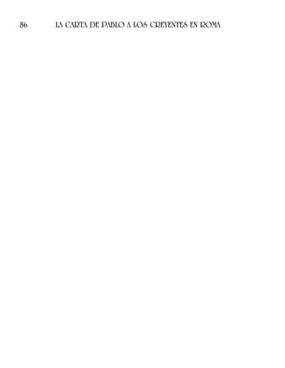86 LA CARTA DE PABLO A LOS CREYENTES EN ROMA
 