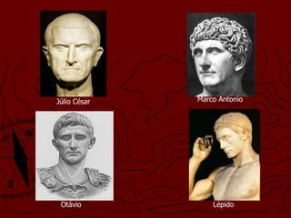 Júlio César Marco Antonio  Otávio  Lépido 