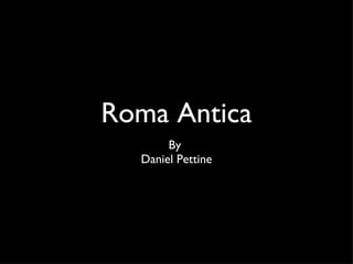 Roma Antica ,[object Object],[object Object]