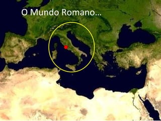 O Mundo Romano… 