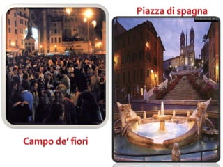 Piazza di spagnaCampo de’ fiori