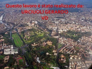 Questo lavoro è stato realizzato da:URCIUOLI GERARDOVD