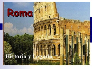 Roma Historia y Legado 