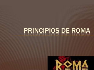 Principios de roma