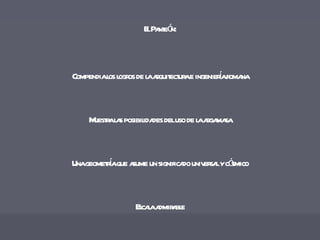 El Panteón: Compendia los logros de la arquitectura e ingeniería romana Muestra las posibilidades del uso de la argamasa Una geometría que asume un significado universal y cósmico Escala admirable 