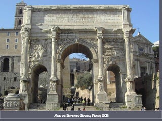 Arco de Septimio Severo, Roma, 203 